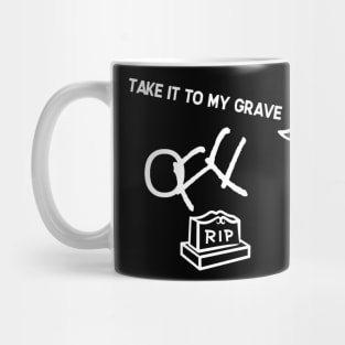 TAKE IT TO MY GRAVE OFF RIP (tiny logo) Mug